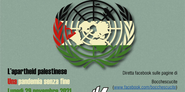 29 novembre, online – Bocche Scucite: l’apartheid palestinese: una pandemia senza fine
