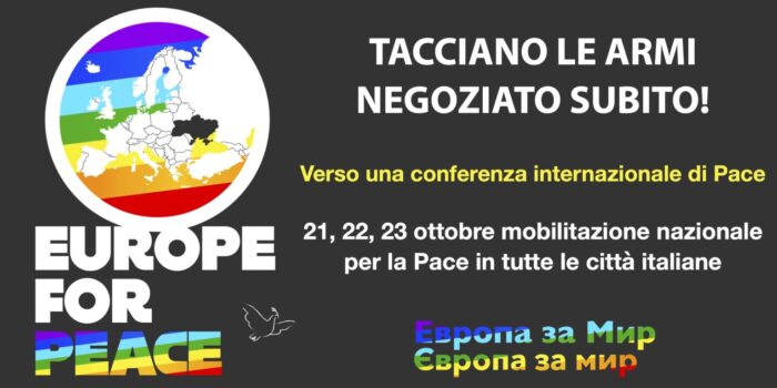 Fermate la guerra: negoziato e Conferenza di Pace subito! Dal 21 al 23 ottobre Europe for Peace in piazza.