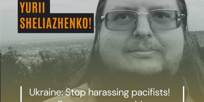 Ucraina: Stop alla criminalizzazione del linguaggio della pace e dei diritti umani e l’incriminazione di Yurii Sheliazhenko, Segretario esecutivo del Movimento pacifista ucraino