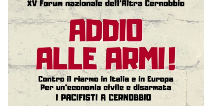 ” Addio alle armi” 5-6 settembre 2025, XV Forum nazionale dell’altra Cernobbio