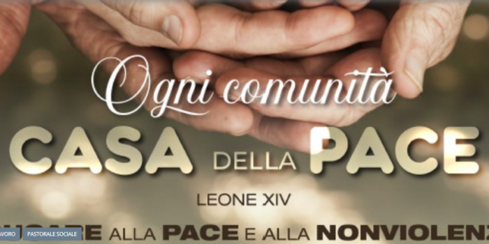 Ogni comunità, “casa della pace”» (Leone XIV). Educare alla pace e alla nonviolenza